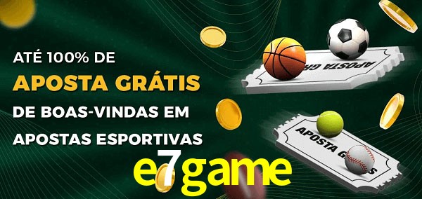 e7game Ate 100% de Aposta Gratis
